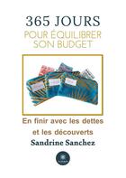 Couverture du livre « 365 jours pour équilibrer son budget : en finir avec les dettes et les découverts » de Sandrine Sanchez aux éditions Le Lys Bleu