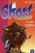 Couverture du livre « Ghost secret t.4 ; le silex magique » de Sophie Marvaud aux éditions Le Livre De Poche Jeunesse