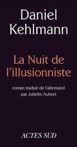 Couverture du livre « La nuit de l'illusionniste » de Daniel Kehlmann aux éditions Editions Actes Sud
