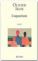 Couverture du livre « L'aquarium » de Olivier Ikor aux éditions Jc Lattes