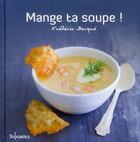 Couverture du livre « Mange ta soupe ! » de Frederic Berque aux éditions First