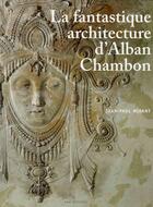 Couverture du livre « La fantastique architecture d'Alban Chambon » de Jean-Paul Midant aux éditions Aam - Archives D'architecture Moderne