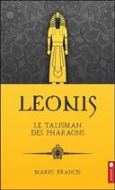 Couverture du livre « Leonis t.1 ; le talisman des pharaons » de Mario Francis aux éditions Pochette Inc