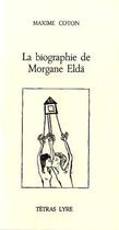 Couverture du livre « La biographie de Morgane Elda » de Maxime Coton aux éditions Tetras Lyre