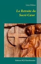 Couverture du livre « La Retraite Du Sacre Coeur » de Leon Dehon aux éditions Books On Demand