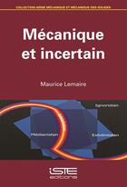 Couverture du livre « Mécanique et incertain » de Maurice Lemaire aux éditions Iste