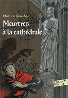 Couverture du livre « Meurtres à la cathédrale » de Martine Pouchain aux éditions Gallimard-jeunesse