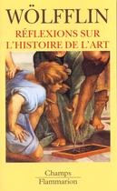 Couverture du livre « Reflexions Sur L'Histoire De L'Art » de Heinrich Wolfflin aux éditions Flammarion