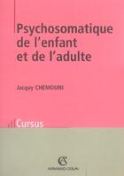 Couverture du livre « Psychosomatique Enfant Adulte » de Jacquy Chemouni aux éditions Armand Colin