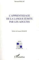 Couverture du livre « L'apprentissage de la langue écrite par les adultes » de Benoit Balas aux éditions L'harmattan