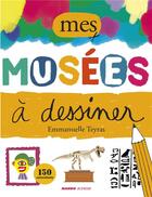 Couverture du livre « Mes musées à dessiner » de Emmanuelle Teyras aux éditions Mango