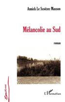 Couverture du livre « Melancolie au Sud » de Annick Le Scoezec Masson aux éditions L'harmattan