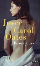 Couverture du livre « Beaux jours » de Joyce Carol Oates aux éditions Points