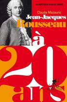 Couverture du livre « Jean-Jacques Rousseau à 20 ans » de Claude Mazauric aux éditions Au Diable Vauvert