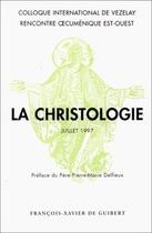 Couverture du livre « La christologie ; coloque international de Vezelay, juillet 1997 » de  aux éditions Francois-xavier De Guibert