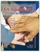 Couverture du livre « En equipo.es 3 ; libro del profesor » de Ana Zaragoza Andreu et Olga Juan Lazaro aux éditions Edinumen