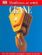 Couverture du livre « Crane ; Machines at Work » de  aux éditions Dorling Kindersley Uk