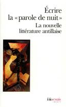 Couverture du livre « Écrire la « parole de nuit» : la nouvelle littérature antillaise » de  aux éditions Folio