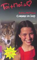 Couverture du livre « Toi+moi=coeur t.26 ; comme un loup » de Andrew Matthews aux éditions Pocket Jeunesse