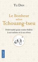 Couverture du livre « Le bonheur selon Tchouang-Tseu » de Dan Yu aux éditions Pocket