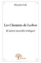 Couverture du livre « Les chemins de Lesbos » de Maxime Lich aux éditions Edilivre