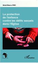 Couverture du livre « Protection de l'enfance contre les délits sexuels dans l'eglise » de Giraud Mwanza Pindi aux éditions Editions L'harmattan