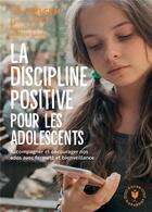 Couverture du livre « La discipline positive pour les adolescents » de Jane Nelson aux éditions Marabout