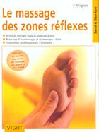 Couverture du livre « Le massage des zones reflexes » de F Wagner aux éditions Vigot