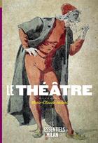 Couverture du livre « Le théâtre » de Marie-Claude Hubert aux éditions Milan