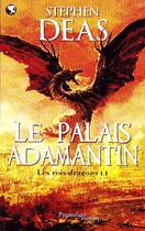 Couverture du livre « Les rois-dragons t.1 ; le palais adamantin » de Stephen Deas aux éditions Pygmalion