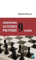 Couverture du livre « Comprendre la science politique en 9 leçons » de Guy Aundu Matsanza aux éditions Academia