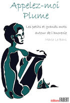 Couverture du livre « Appelez-moi Plume ; les petits et grands mots autour de l'anorexie » de Marie Le Bars aux éditions Fabert