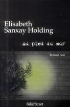 Couverture du livre « Au pied du mur » de Elisabeth Sanxay Holding aux éditions Baker Street