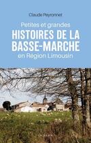 Couverture du livre « Petites et grandes histoires de la Basse-Marche en région Limousin » de Claude Peyronnet aux éditions Geste
