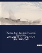 Couverture du livre « MÉMOIRES DU SERGENT BOURGOGNE » de Adrien-Jean-Baptiste-François Bourgogne aux éditions Culturea