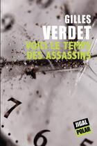 Couverture du livre « Voici le temps des assassins » de Gilles Verdet aux éditions Jigal