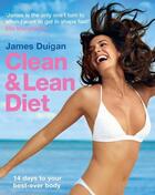 Couverture du livre « Clean & lean diet » de James Duigan aux éditions 