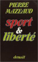 Couverture du livre « Sport et liberte » de Pierre Mazeaud aux éditions Denoel