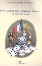 Couverture du livre « Lewis carroll dans l'imaginaire francais: la nouvelle alice » de Inglin-Routisseau aux éditions L'harmattan