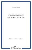 Couverture du livre « L'islam au Cameroun : Entre tradition et modernité » de Hamadou Adama aux éditions Editions L'harmattan