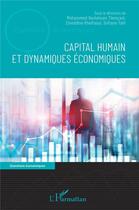 Couverture du livre « Capital humain et dynamiques économiques » de Mohamed Benlahcen Tlemcani et Zinedine Khelfaoui et Sofiane Tahi aux éditions L'harmattan