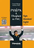 Couverture du livre « Flight attendants' english ; prépa à l'anglais du PNC (2e édition) » de Claude Billange et Andrew Milne aux éditions Cepadues