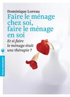 Couverture du livre « Faire le ménage chez soi, faire le ménage en soi » de Dominique Loreau aux éditions Marabout