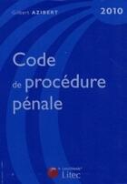 Couverture du livre « Code de procédure pénale (édition 2010) » de Gilbert Azibert aux éditions Lexisnexis