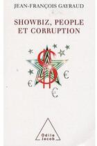 Couverture du livre « Showbiz, people et corruption » de Gayraud-Jf aux éditions Odile Jacob