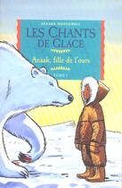 Couverture du livre « Les Chants De Glace T.1 ; Anaak, Fille De L'Ours » de Gerard Moncomble aux éditions Milan