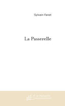 Couverture du livre « La passerelle » de Sylvain Fanet aux éditions Le Manuscrit