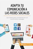 Couverture du livre « Adapta tu comunicación a las redes sociales » de  aux éditions 50minutos.es