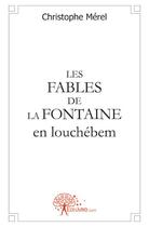 Couverture du livre « Les fables de La Fontaine en louchébem » de Christophe Merel aux éditions Edilivre