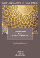 Couverture du livre « Jaddi Chrif raconte les noms d'Allâh Tome 0 ; comment mettre Allah au coeur de notre vie » de Soulaimane Chemlal aux éditions Avant L'heure